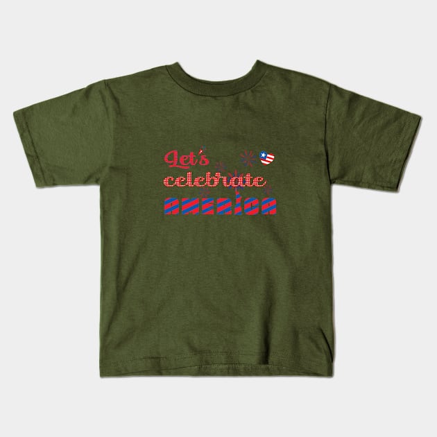 Let's celebrate America Kids T-Shirt by donamiart